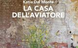 La casa dell'aviatore di Katia Dal Monte: in memoria di Villa Muggia