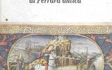 Fatti, miracoli e leggende di Ferrara antica